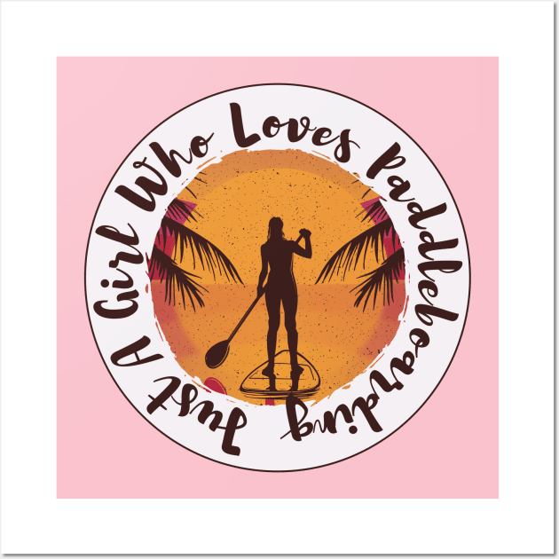 Girl Loves Paddleboarding Wall Art by HAPPY GIFTS K